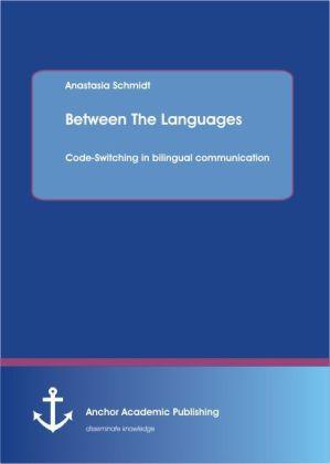 Immagine prodotto Between The Languages: Code-Switching in bilingual communication (Inglese, Tedesco, Anastasia Schmidt, 2014)