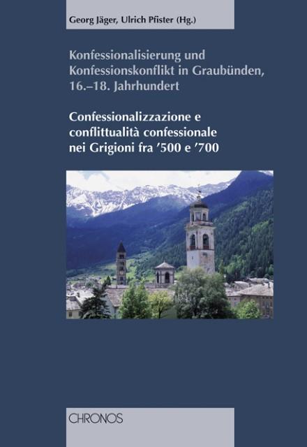 Produktbild Konfessionalisierung und Konfessionskonflikt in Graubünden 16.-18. Jahrhundert (Deutsch, 2006)