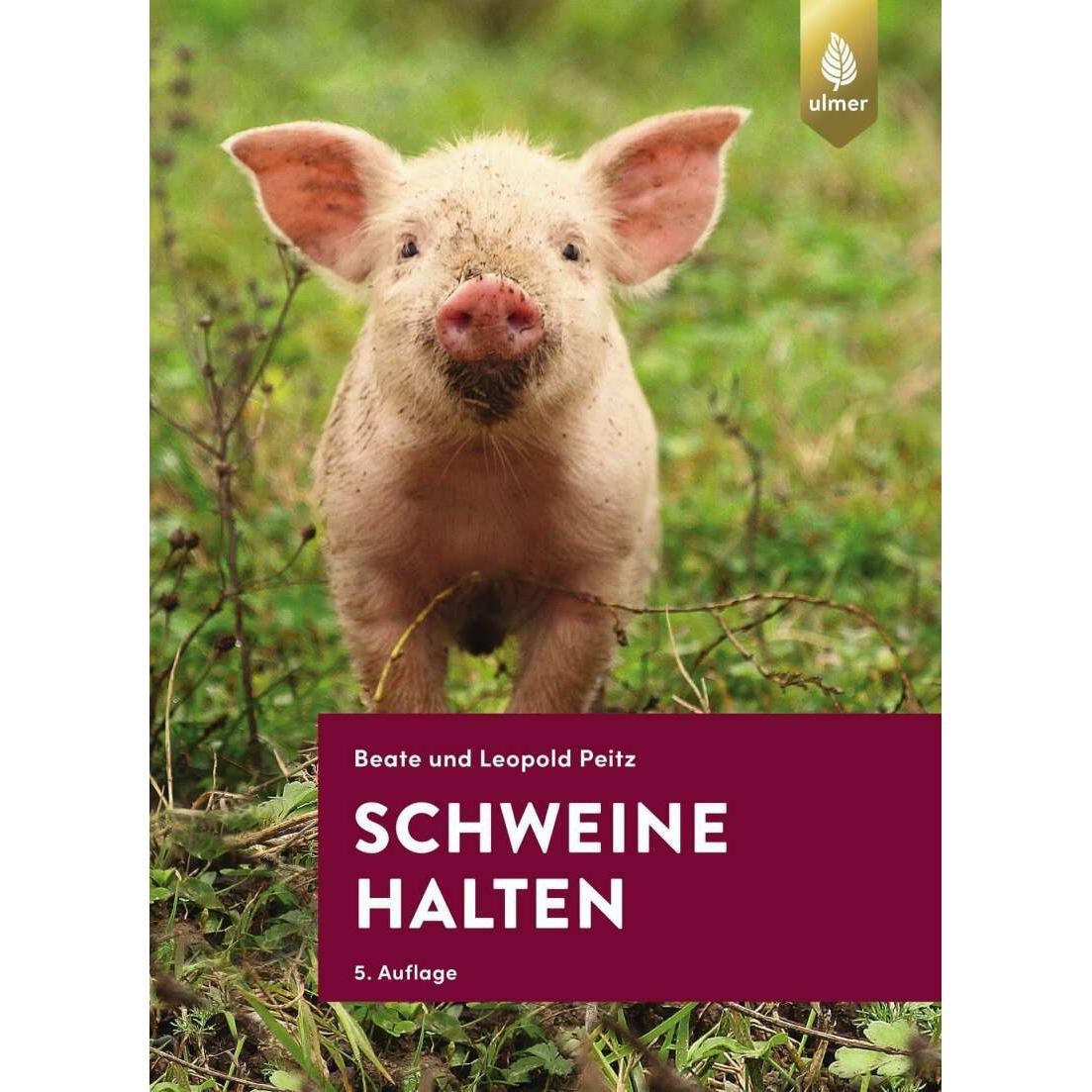 Schweine halten, Ratgeber von Beate Peitz, Leopold Peitz