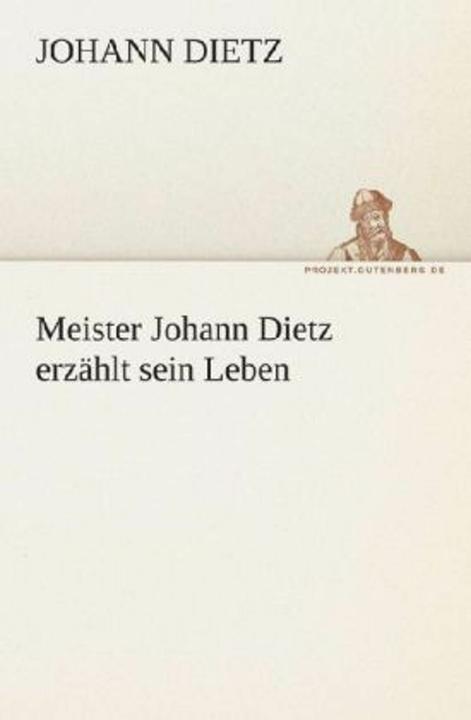 Produktbild Meister Johann Dietz erzählt sein Leben (Deutsch, Johann Dietz, 2012)