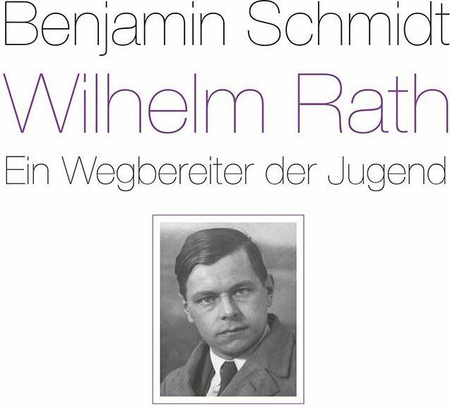 Produktbild Wilhelm Rath - ein Wegbereiter der Jugend (Deutsch, Benjamin Schmidt, 2018)