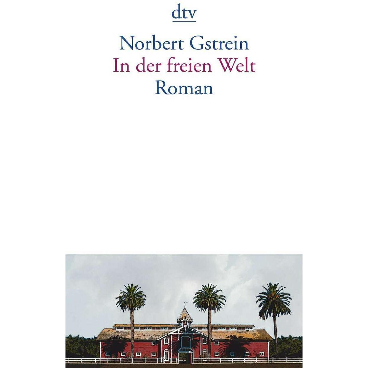 In der freien Welt, Belletristik von Norbert Gstrein