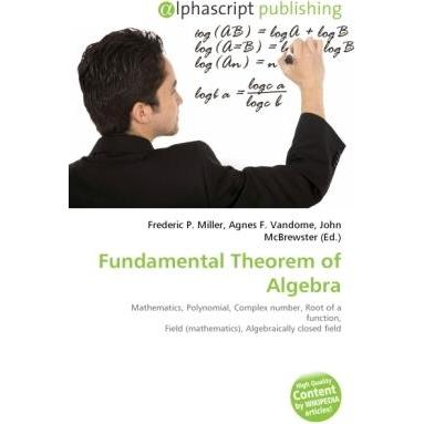 Fundamental Theorem of Algebra, Fachbücher von Agnes F. Vandome, Frederic P. Miller, John McBrewster