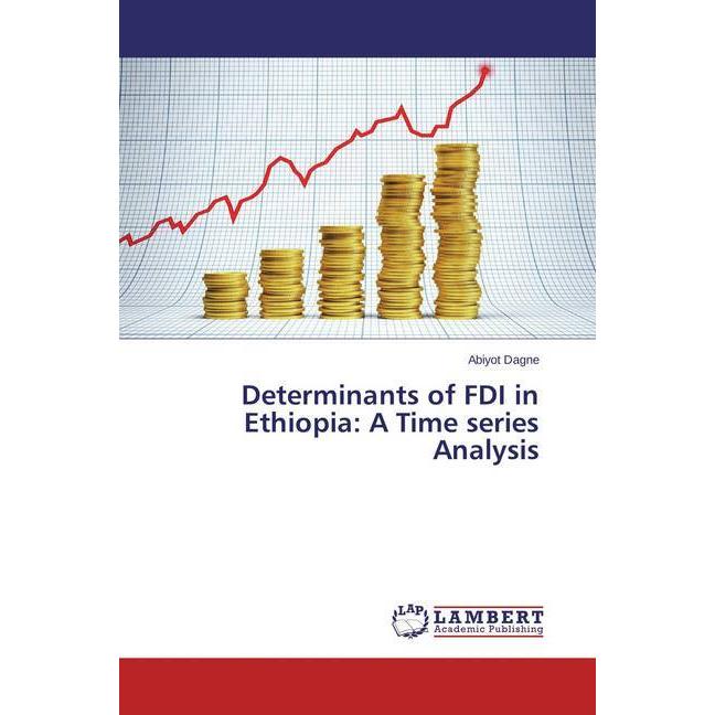Determinants of FDI in Ethiopia: A Time series Analysis, Fachbücher