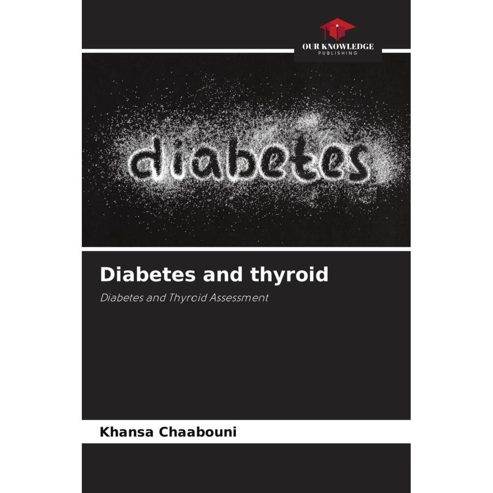 Diabetes and thyroid, Fachbücher von Khansa Chaabouni, Mohamed Abid, Fatma Ayedi