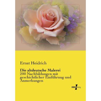 Die altdeutsche Malerei, Fachbücher von Ernst Heidrich