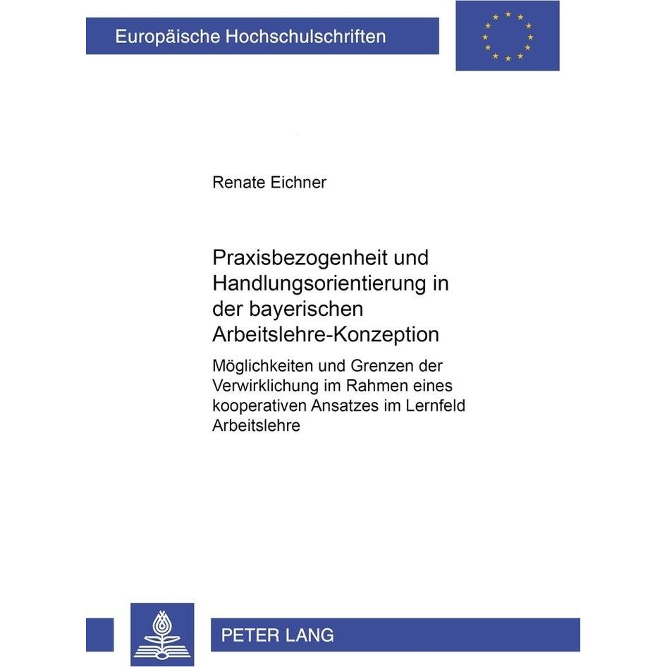 Praxisbezogenheit und Handlungsorientierung in der bayerischen Arbeitslehre-Konzeption, Fachbücher von Renate Eichner