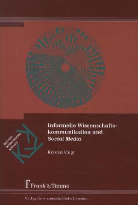 Produktbild Informelle Wissenschaftskommunikation und Social Media (Deutsch, Kristin Voigt, 2011)