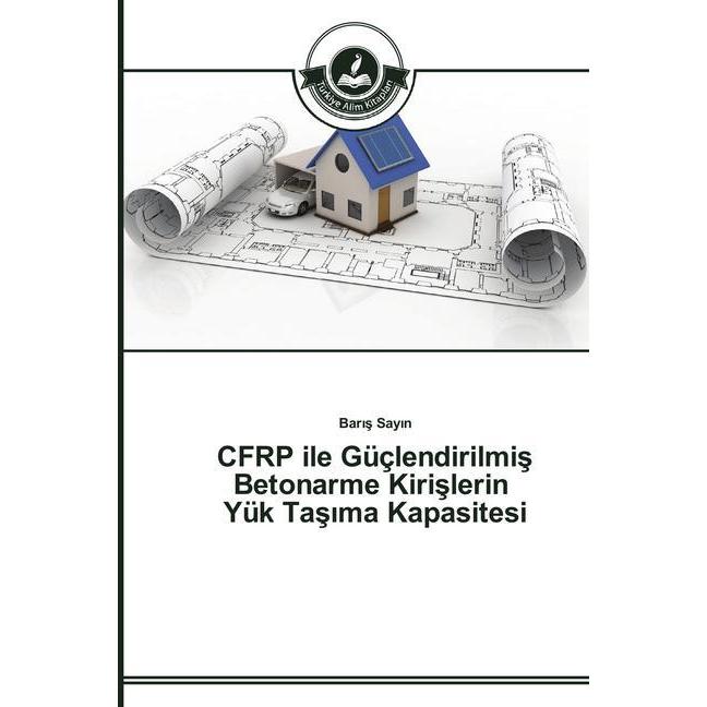 CFRP ile Güçlendirilmi Betonarme Kiri lerin Yük Ta ma Kapasitesi, Fachbücher