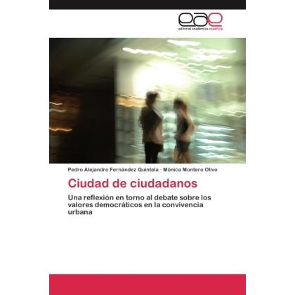 Ciudad de ciudadanos, Fachbücher von Pedro Alejandro Fernández Quintela, Mónica Montero Olivo