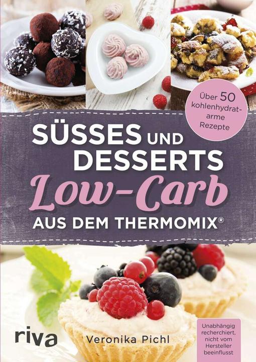 Produktbild Süsses und Desserts Low-Carb aus dem Thermomix® (Deutsch, Veronika Pichl, 2016)