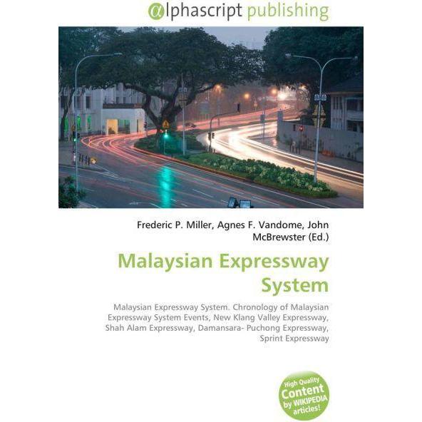 Malaysian Expressway System, Ratgeber von Agnes F. Vandome, Frederic P. Miller, John McBrewster