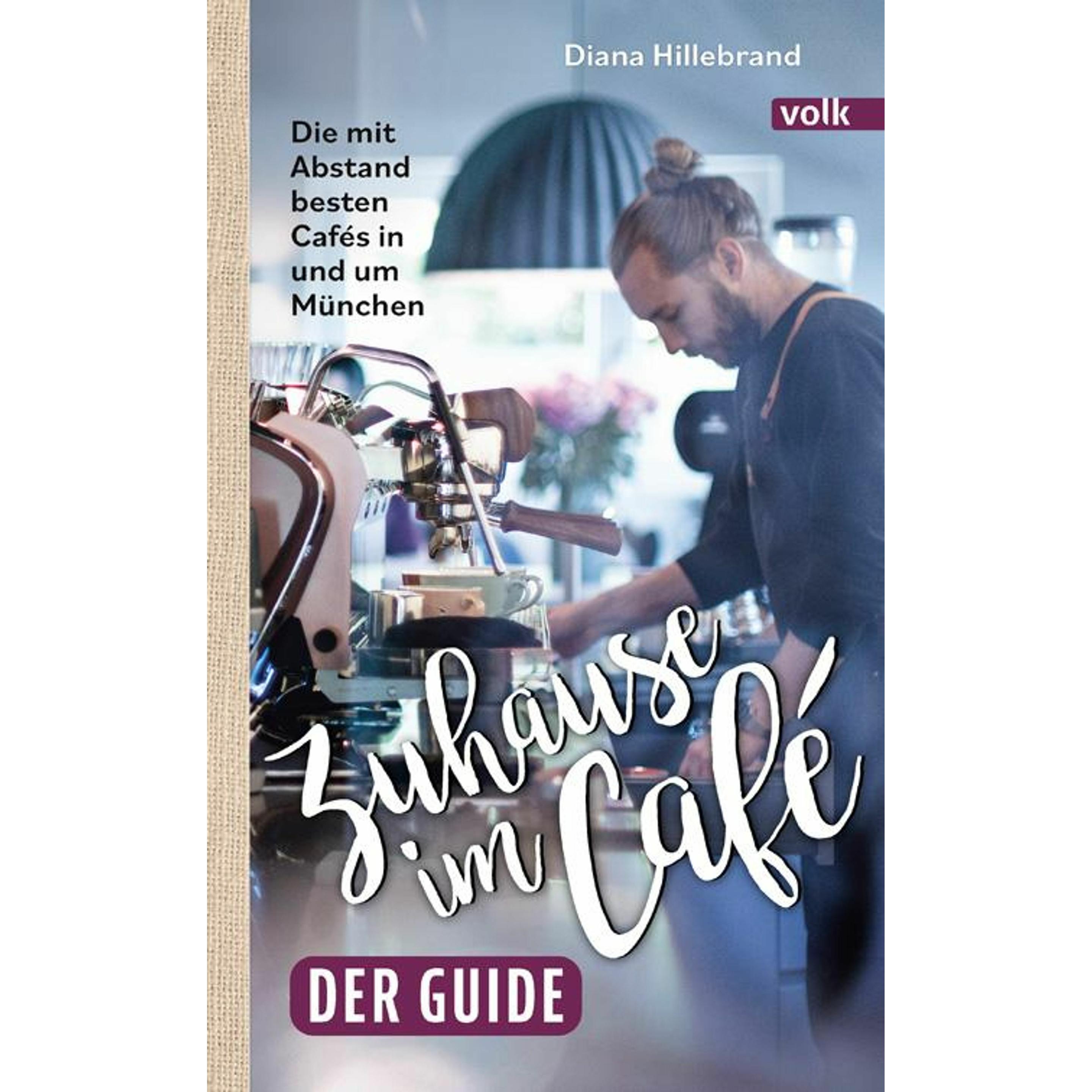 Zuhause im Café - der Guide, Ratgeber von Diana Hillebrand
