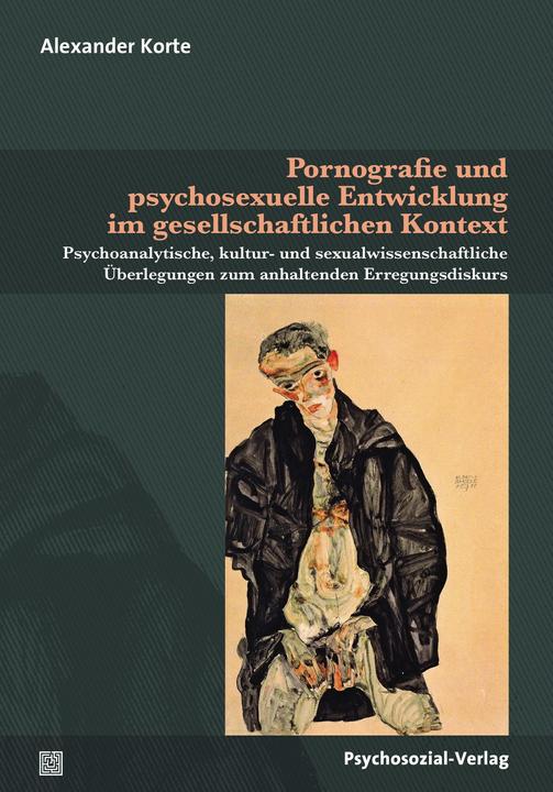 Produktbild Pornografie und psychosexuelle Entwicklung im gesellschaftlichen Kontext (Deutsch, Alexander Korte, Andreas Hill, Hertha Richter-Appelt, Klaus M. Beier, Martin Dannecker, 2018)