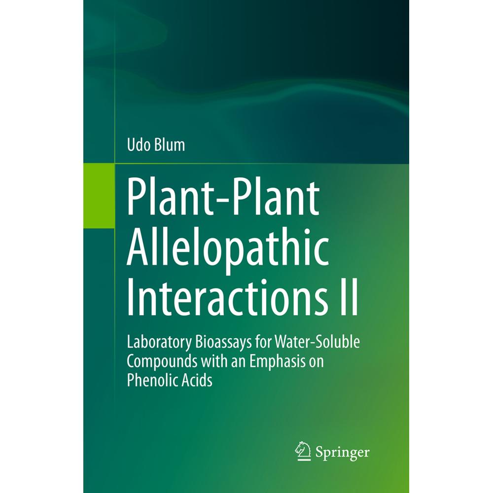 Plant-Plant Allelopathic Interactions II, Fachbücher von Udo Blum