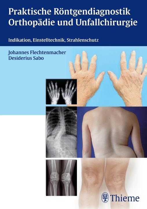 Produktbild Praktische Röntgendiagnostik Orthopädie und Unfallchirurgie (Deutsch, Desiderius Sabo, Johannes Flechtenmacher, 2014)