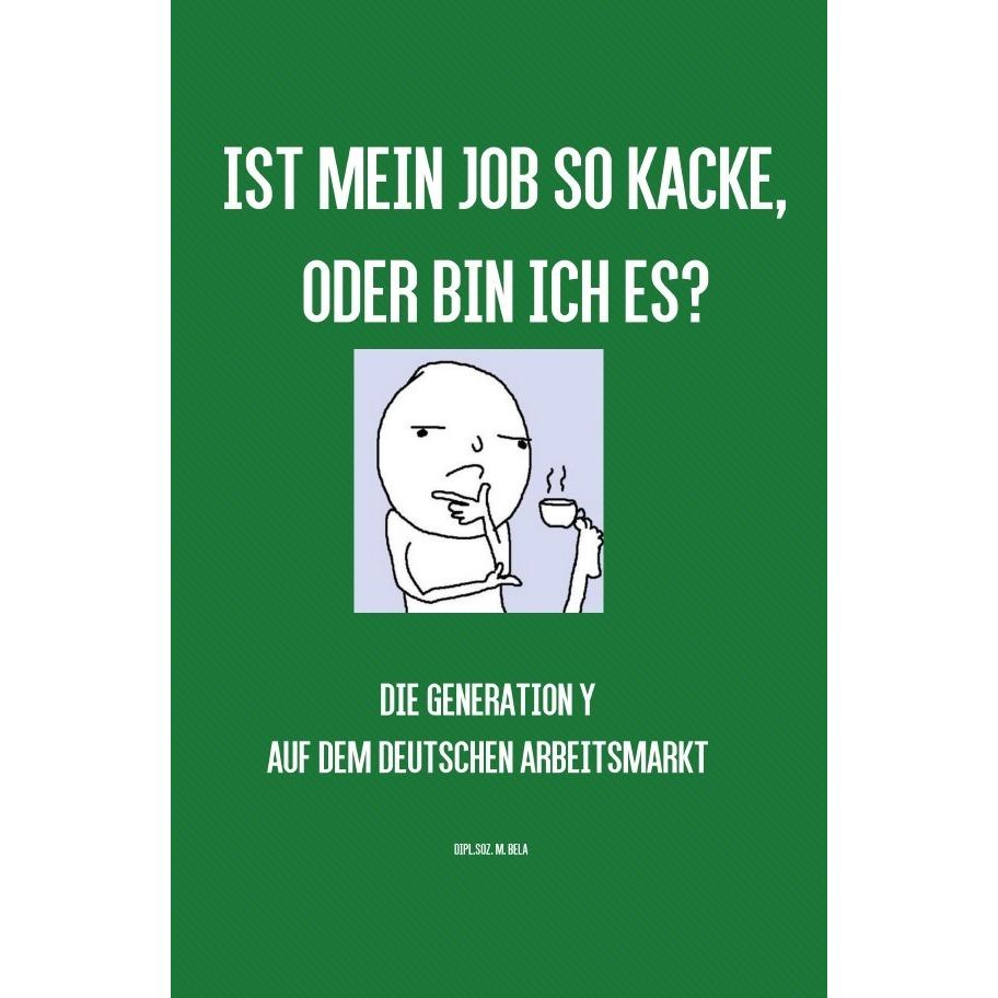 Ist mein Job so kacke, oder bin ich es?, Ratgeber von M.Alexandra BeLa