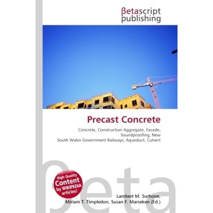 Precast Concrete, Fachbücher von Lambert M. Surhone, Susan F. Marseken, Miriam T. Timpledon