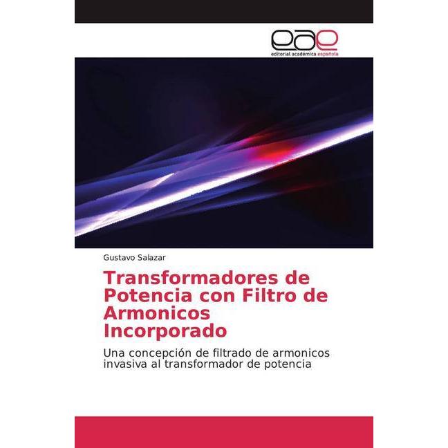 Transformadores de Potencia con Filtro de Armonicos Incorporado, Fachbücher von Gustavo Salazar