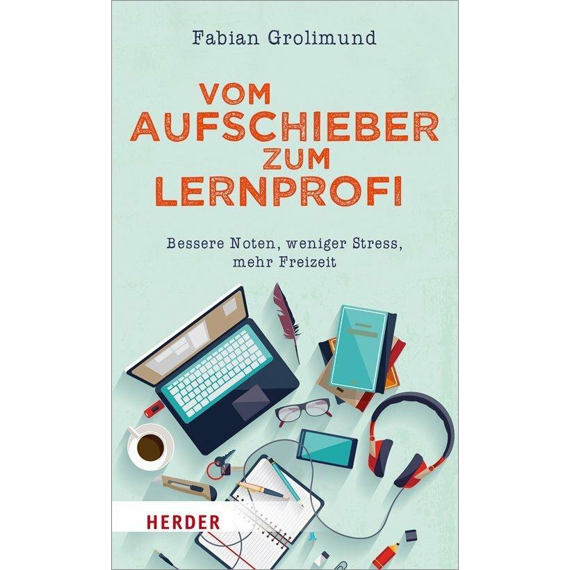 Vom Aufschieber zum Lernprofi, Ratgeber von Fabian Grolimund