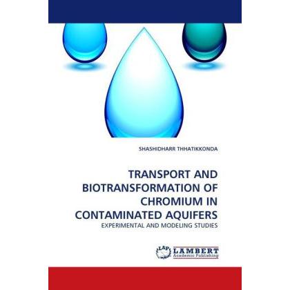 Transport And Biotransformation Of Chromium In Contaminated Aquifers, Fachbücher