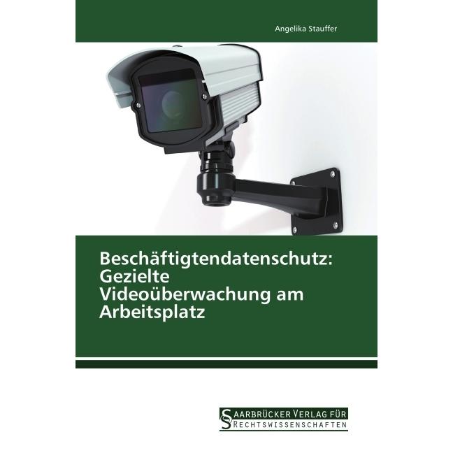 Beschäftigtendatenschutz: Gezielte Videoüberwachung am Arbeitsplatz, Fachbücher
