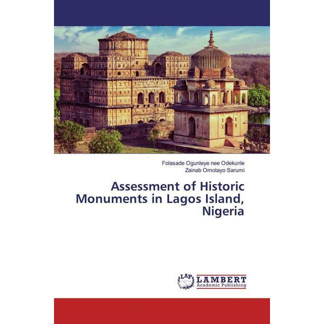 Assessment of Historic Monuments in Lagos Island, Nigeria, Fachbücher von Folasade Ogunleye nee Odekunle, Zainab Omotayo...