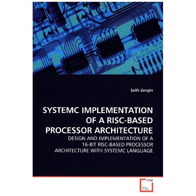 Systemc Implementation Of A Risc-Based Processor Architecture, Fachbücher
