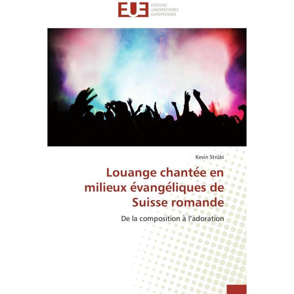 Louange chante e en milieux e vange liques de Suisse romande, Fachbücher von Kevin Strübi