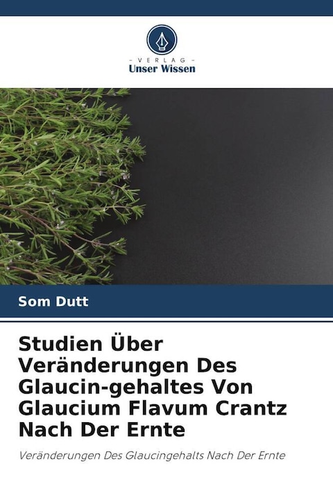 Produktbild Studien Über Veränderungen Des Glaucin-gehaltes Von Glaucium Flavum Crantz Nach Der Ernte (Som Dutt, 2023)
