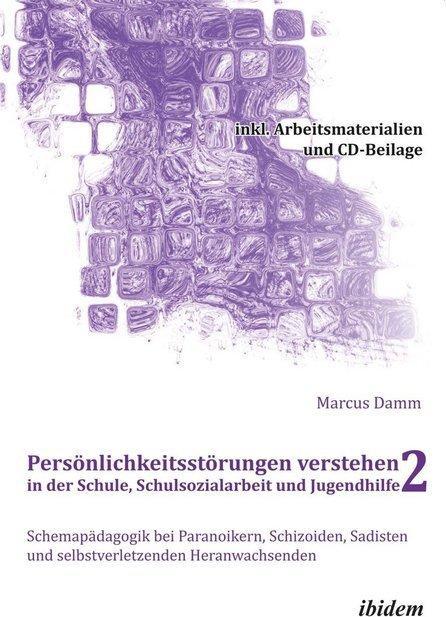 Produktbild Persönlichkeitsstörungen verstehen in der Schule, Schulsozialarbeit und Jugendhilfe II (Deutsch, Marcus Damm, 2012)