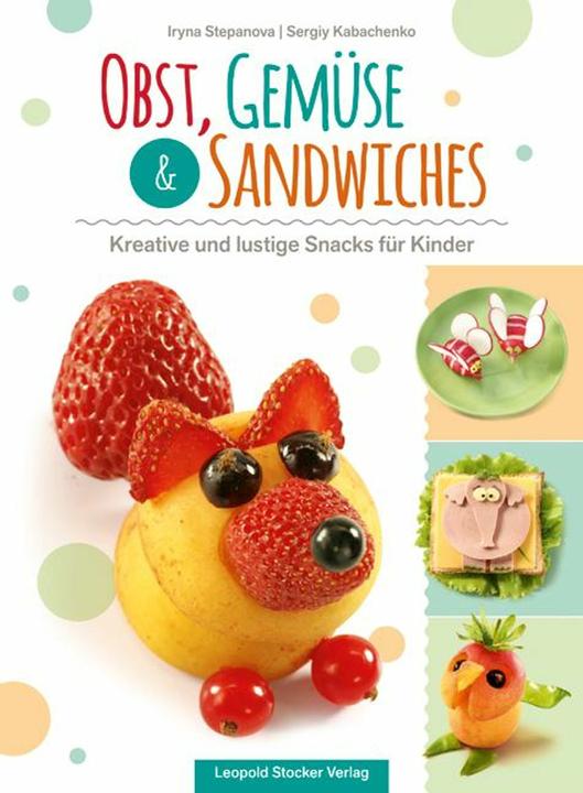 Produktbild Obst, Gemüse & Sandwiches (Deutsch, Iryna Stepanova, Sergiy Kabachenko, 2017)
