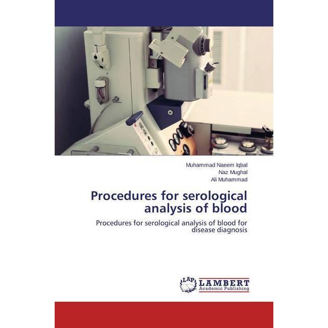 Procedures for serological analysis of blood, Fachbücher von Ali Muhammad, Muhammad Naeem Iqbal, Naz Mughal