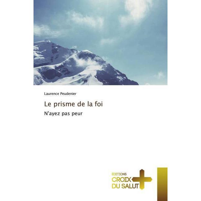 Le prisme de la foi, Sachbücher von Laurence Peudenier