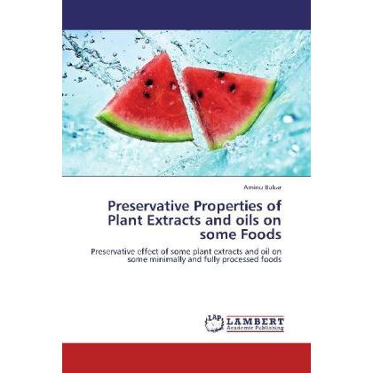 Preservative Properties of Plant Extracts and oils on some Foods, Fachbücher