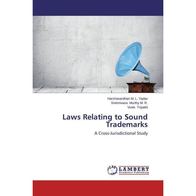 Laws Relating to Sound Trademarks, Fachbücher von Vivek Tripathi, Sreenivasa Murthy M. R., Harshavardhan M. L. Yadav