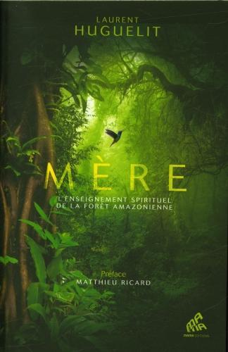Image du produit Mère : l'enseignement spirituel de la forêt amazonienne (Français, Huguelit Laurent, 2024)