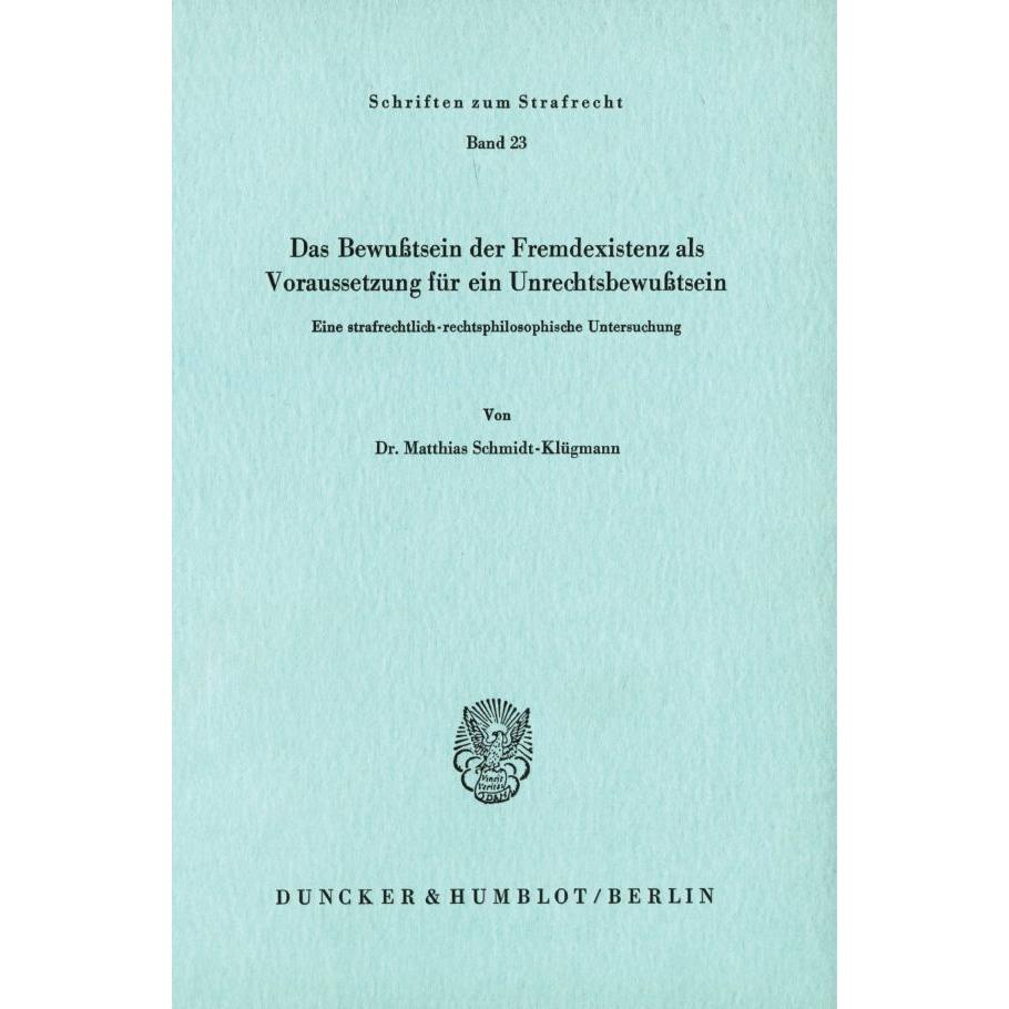 Das Bewusstsein der Fremdexistenz als Voraussetzung für ein Unrechtsbewusstsein., Fachbücher von Matthias Schmidt-Klügma...