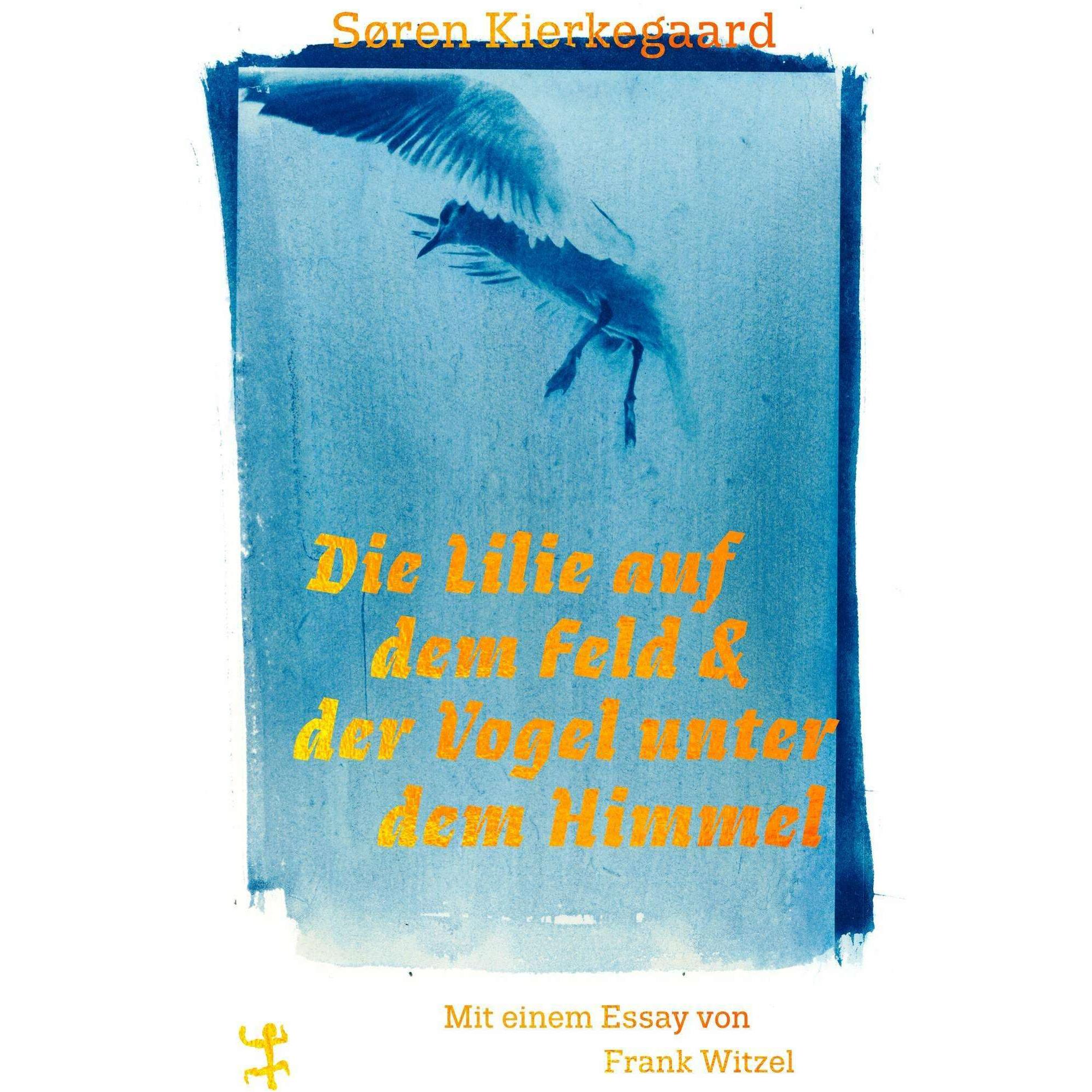 Die Lilie auf dem Feld und der Vogel unter dem Himmel, Fachbücher von Frank Witzel, Peter Urban-Halle, Soren Kierkegaard