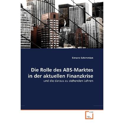 Thumbnail - Die Rolle des ABS-Marktes in der aktuellen Finanzkrise, Fachbücher von Simone Schimmion
