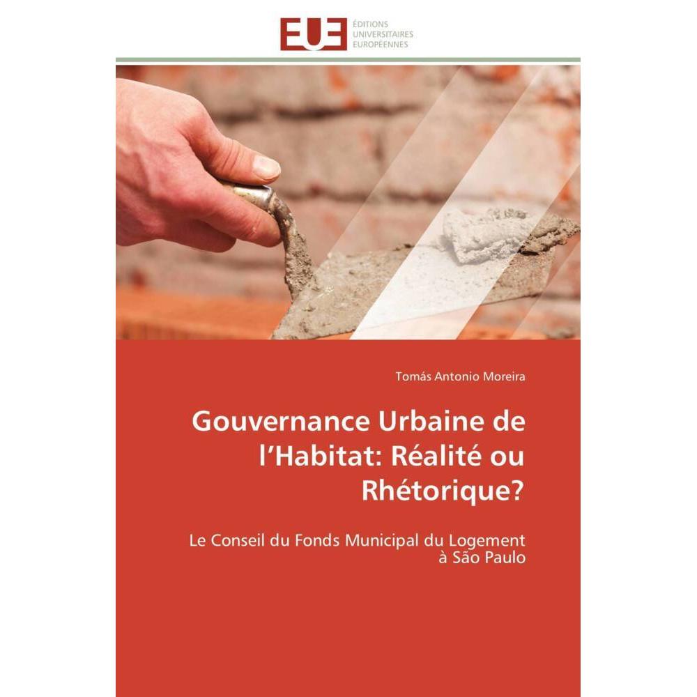 Gouvernance Urbaine de l'Habitat: Réalité ou Rhétorique?, Fachbücher