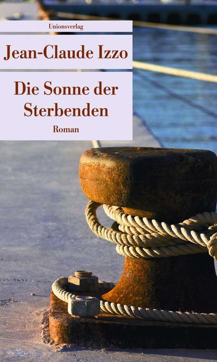 Produktbild Die Sonne der Sterbenden (Deutsch, Jean-Claude Izzo, Ronald Voullie, Ronald Voullié, 2012)