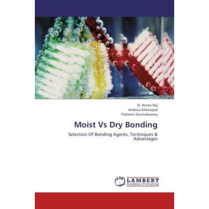 Thumbnail - Moist Vs Dry Bonding, Ratgeber von Ambica Khetarpal, Padmini Govindasamy, D. Aruna Raj