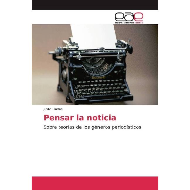 Pensar la noticia, Fachbücher von Justo Planas