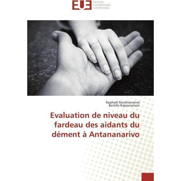 Evaluation de niveau du fardeau des aidants du dément à Antananarivo, Fachbücher von Raphaël Randrianarivo, Bertille Raj...
