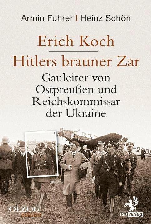 Produktbild Erich Koch. Hitlers brauner Zar (Deutsch, Armin Fuhrer, Heinz Schön, 2017)