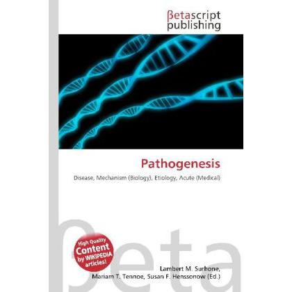 Pathogenesis, Fachbücher von Lambert M. Surhone, Miriam T. Timpledon, Susan F. Marseken
