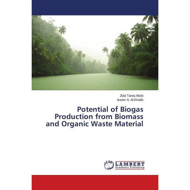 Potential of Biogas Production from Biomass and Organic Waste Material, Fachbücher von Issam A. Al-Khatib, Ziad Tareq Ab...