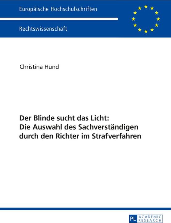 Produktbild Der Blinde sucht das Licht: Die Auswahl des Sachverständigen durch den Richter im Strafverfahren (Deutsch, Christina Hund, 2015)