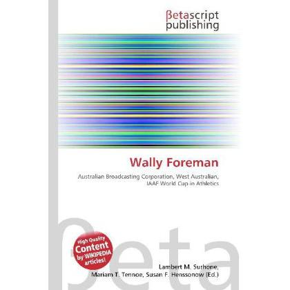 Wally Foreman, Ratgeber von Lambert M. Surhone, Mariam T. Tennoe, Susan F. Henssonow